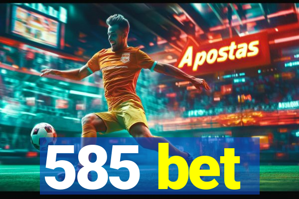 585 bet